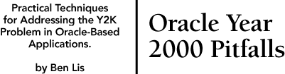 Oracle Year 2000 Pitfalls.  Practical Techniques for Addressing the Y2K Problem in Oracle-Based Applications.  By Ben Lis